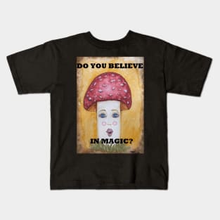 Do You Believe in Magic? Kids T-Shirt